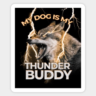 My Dog Is My Thunder Buddy angry dog Sticker